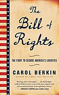 The Bill of Rights: The Fight to Secure Americas Liberties (Paperback)