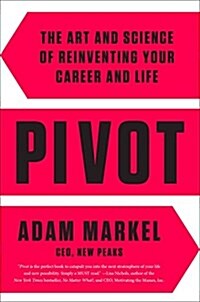 Pivot: The Art and Science of Reinventing Your Career and Life (Hardcover)