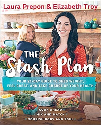 The Stash Plan: Your 21-Day Guide to Shed Weight, Feel Great, and Take Charge of Your Health (Hardcover)
