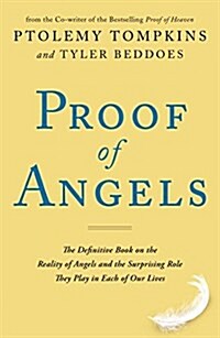 Proof of Angels: The Definitive Book on the Reality of Angels and the Surprising Role They Play in Each of Our Lives (Hardcover)