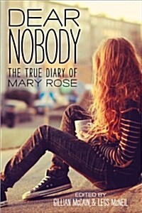 Dear Nobody: The True Diary of Mary Rose (Paperback)