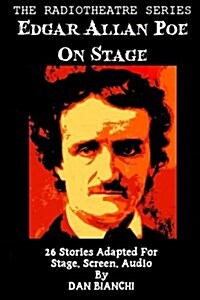 Edgar Allan Poe on Stage: 26 Stories Adapted for Stage, Screen, Audio (Paperback)