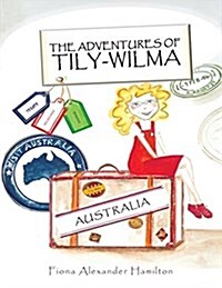 The Adventures of Tily-Wilma: Australia (Paperback)