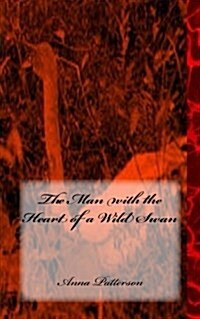 The Man with the Heart of a Wild Swan (Paperback)