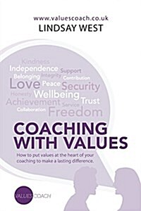 Coaching with Values: How to Put Values at the Heart of Your Coaching to Make a Lasting Difference. (Paperback)
