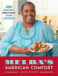 Melbas American Comfort: 100 Recipes from My Heart to Your Kitchen (Hardcover)