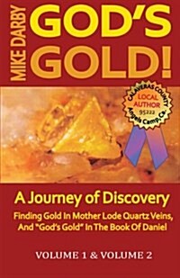 Gods Gold!: A Journey of Discovery. Volume 1, and Volume 2. (Paperback)