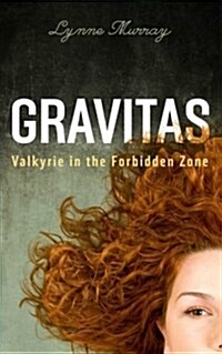 Gravitas: Valkyrie in the Forbidden Zone (Paperback)