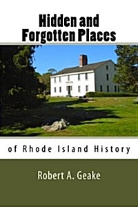 Hidden and Forgotten Places of Rhode Island History (Paperback)
