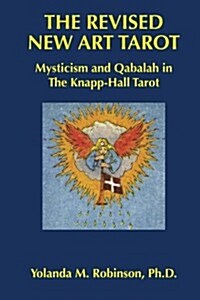 The Revised New Art Tarot: Mysticism and Qabalah in the Knapp - Hall Tarot (Paperback)