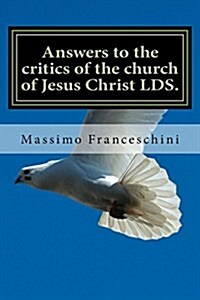 Answers to the Critics of the Church of Jesus Christ Lds.: Answers to Polygamy, Polyandry and Many Others Questions (Paperback)