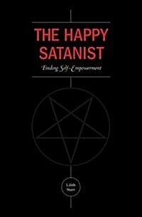 The Happy Satanist: Finding Self-Empowerment (Paperback)