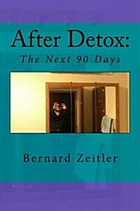 After Detox,: The Next 90 Days (Paperback)