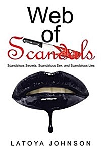 Web of Scandals: Scandalous Secrets, Scandalous Sex, and Scandalous Lies (Paperback)