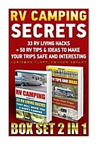 RV Camping Secrets Box Set 2 in 1: 33 RV Living Hacks+ 50 RV Tips&ideas to Make Your Trips Safe and Interesting: (RVing Full Time, RV Living, How to L (Paperback)