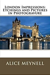 London Impressions: Etchings and Pictures in Photogravure (Paperback)