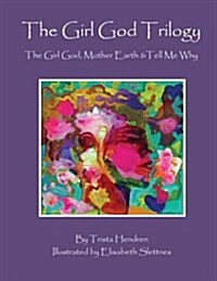 The Girl God Trilogy: The Girl God / Mother Earth / Tell Me Why (Paperback)