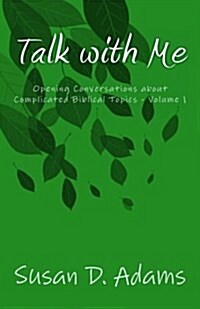 Talk with Me: Opening Conversations about Complicated Biblical Topics - Volume 1 (Paperback)