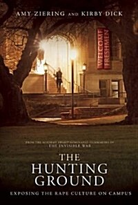 The Hunting Ground: The Inside Story of Sexual Assault on American College Campuses (Hardcover)