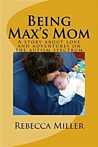 Being Maxs Mom (Paperback)