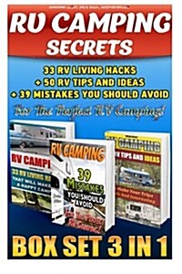 RV Camping Secrets Box Set 3 in 1: 33 RV Living Hacks+ 50 RV Tips and Ideas + 39 Mistakes You Should Avoid for the Perfect RV Camping!: (RVing Full Ti (Paperback)