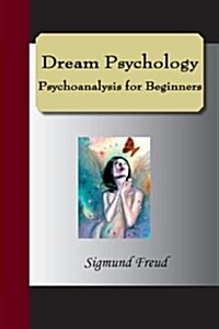 Dream Psychology Psychoanalysis for Beginners (Paperback)
