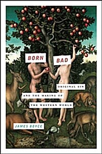 Born Bad: Original Sin and the Making of the Western World (Paperback)