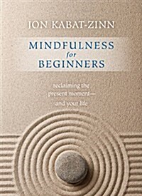 Mindfulness for Beginners: Reclaiming the Present Moment--And Your Life (Paperback)