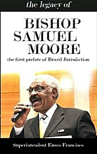 The Legacy of Bishop Samuel Moore (Paperback)