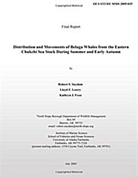 Distribution and Movements of Beluga Whales from the Eastern Chukchi Sea Stock During Summer and Early Autumn (Paperback)