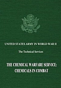 The Chemical Warfare Service: Chemicals in Combat (Paperback)