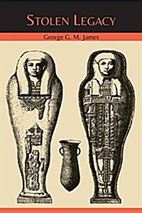 Stolen Legacy: The Egyptian Origins of Western Philosophy (Paperback)