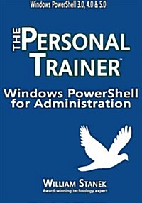 Windows Powershell for Administration: The Personal Trainer (Paperback)