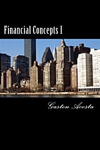 Financial Concepts I: Methods, Formulas, and Examples (Paperback)
