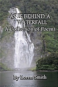 As If Behind a Waterfall: A Collection of Poems (Paperback)