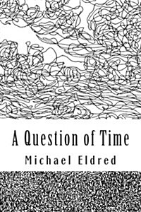 A Question of Time: An Alternative Cast of Mind (Paperback)