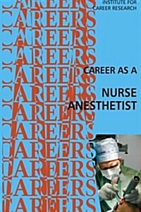 Career as a Nurse Anesthetist (Paperback)