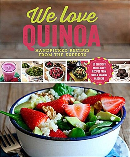 We Love Quinoa: Fresh and Healthy Inspiring Recipes (Paperback)