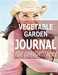 Vegetable Garden Journal for Grandmothers (Paperback)