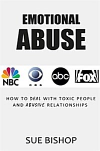Emotional Abuse: How to Deal with Toxic People and Abusive Relationships (Paperback)