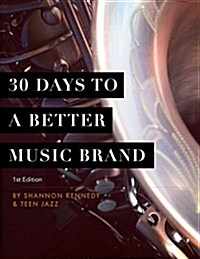 30 Days to a Better Music Brand (Paperback)