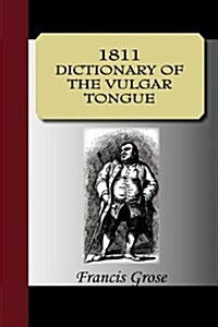 1811 Dictionary of the Vulgar Tongue (Hardcover)