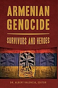 Armenian Genocide: Survivors and Heroes (Hardcover)