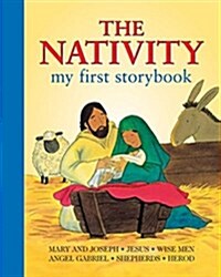 The Nativity: My First Storybook : Mary and Joseph; Jesus; Wise Men; Angel Gabriel; Shepherds; Herod (Board Book)