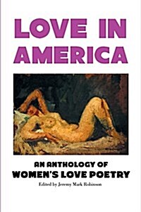 Love in America: An Anthology of Womens Love Poetry (Paperback)