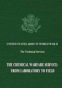 The Chemical Warfare Service: From Laboratory to Field (Paperback)