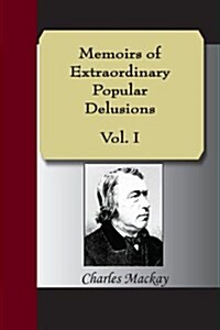Memoirs of Extraordinary Popular Delusions, Volume 1 (Paperback)