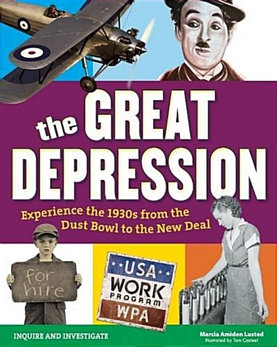 The Great Depression: Experience the 1930s from the Dust Bowl to the New Deal (Hardcover)
