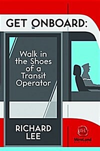 Get Onboard: Walk in the Shoes of a Transit Operator Volume 7 (Paperback)