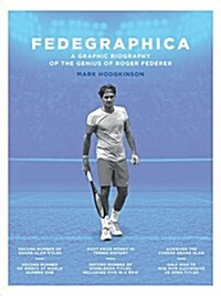 Fedegraphica : A Graphic Biography of the Genius of Roger Federer (Hardcover)